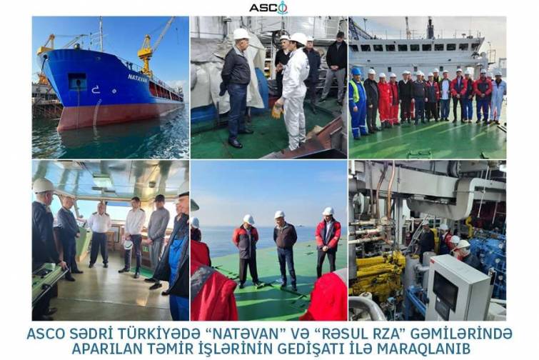 ASCO sədri T&uuml;rkiyədə &ldquo;Natəvan&rdquo; və &ldquo;Rəsul Rza&rdquo; gəmilərində aparılan təmir işlərinin gedişatı ilə maraqlanıb