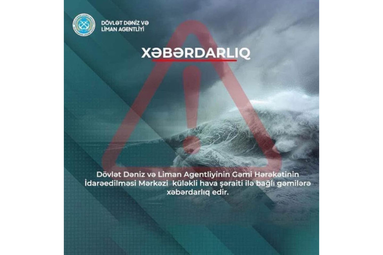 K&uuml;ləkli hava şəraiti ilə bağlı gəmilərə xəbərdarlıq edilib
